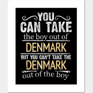 You Can Take The Boy Out Of Denmark But You Cant Take The Denmark Out Of The Boy - Gift for Danish With Roots From Denmark Posters and Art